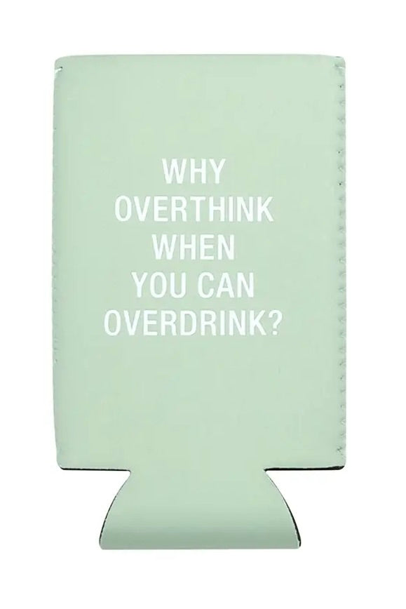Why Over Think Koozie